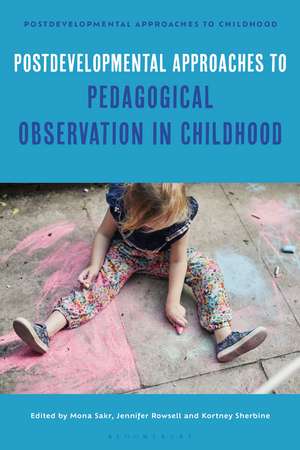 Postdevelopmental Approaches to Pedagogical Observation in Childhood de Dr Mona Sakr