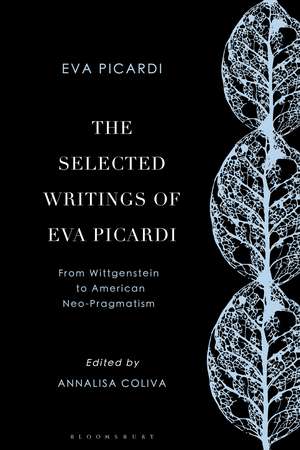 The Selected Writings of Eva Picardi: From Wittgenstein to American Neo-Pragmatism de Eva Picardi