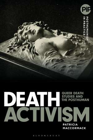Death Activism: Queer Death Studies and the Posthuman de Professor Patricia MacCormack