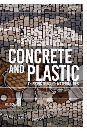 Concrete and Plastic: Thinking through Materiality de Kylie Crane