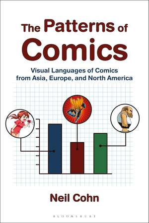 The Patterns of Comics: Visual Languages of Comics from Asia, Europe, and North America de Dr Neil Cohn