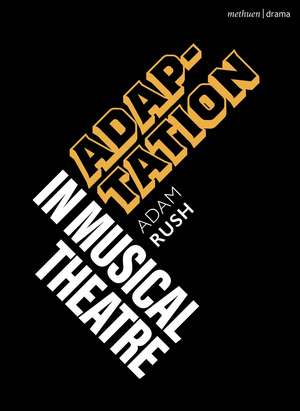 Adaptation in Musical Theatre de Adam Rush