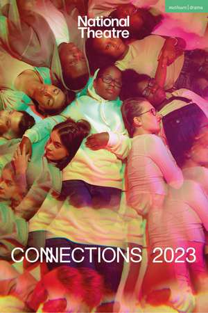 National Theatre Connections 2023: 10 Plays for Young Performers de Simon Longman