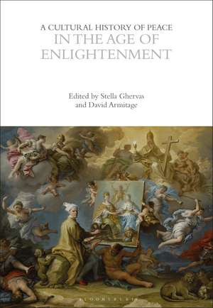 A Cultural History of Peace in the Age of Enlightenment de Professor Stella Ghervas