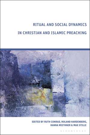 Ritual and Social Dynamics in Christian and Islamic Preaching de Ruth Conrad