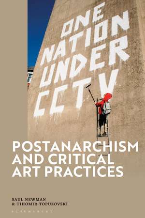 Postanarchism and Critical Art Practices de Professor Saul Newman