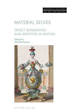 Material Selves: Object Biographies and Identities in Motion