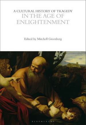 A Cultural History of Tragedy in the Age of Enlightenment de Professor Mitchell Greenberg