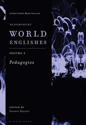 Bloomsbury World Englishes Volume 3: Pedagogies de Professor Yasemin Bayyurt