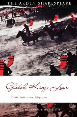 Global King Lear: Crisis, Performance, Adaptation de William R. Rampone, Jr.