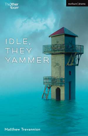 Idle, They Yammer de Matthew Trevannion