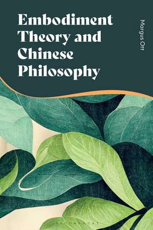 Embodiment Theory and Chinese Philosophy: Contextualization and Decontextualization of Thought de Margus Ott