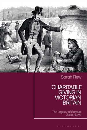 Charitable Giving in Victorian Britain de Sarah Flew