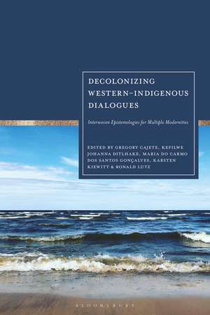 Decolonizing Western-Indigenous Dialogues: Interwoven Epistemologies for Multiple Modernities de Karsten Kiewitt