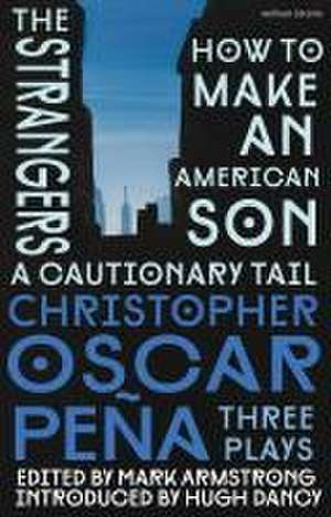 christopher oscar peña: Three Plays: how to make an american son; The Strangers; a cautionary tail de christopher oscar peña