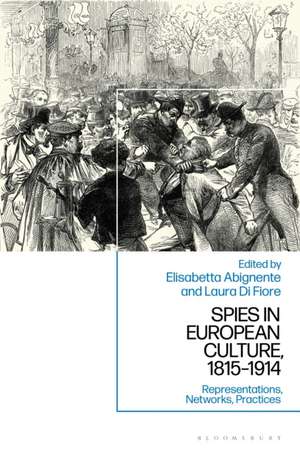 Spies in European Culture, 1815-1914 de Laura Di Fiore