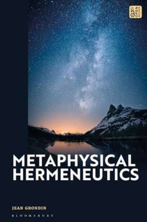 Metaphysical Hermeneutics de Professor Jean (University of MontrealCanada) Grondin