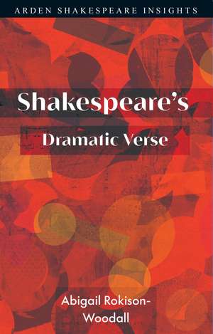 Shakespeare's Dramatic Verse de Dr Abigail Rokison-Woodall