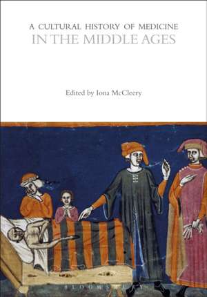 A Cultural History of Medicine in the Middle Ages de Iona McCleery