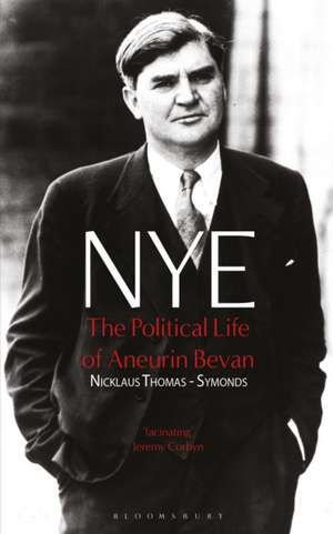 NYE: The Political Life of Aneurin Bevan de Nick Thomas-Symonds