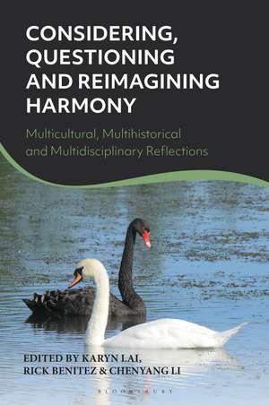 Considering, Questioning and Reimagining Harmony: Multicultural, Multihistorical and Multidisciplinary Reflections de Prof Karyn Lai