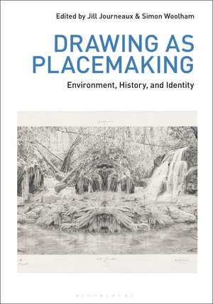 Drawing as Placemaking: Environment, History and Identity de Jill Journeaux