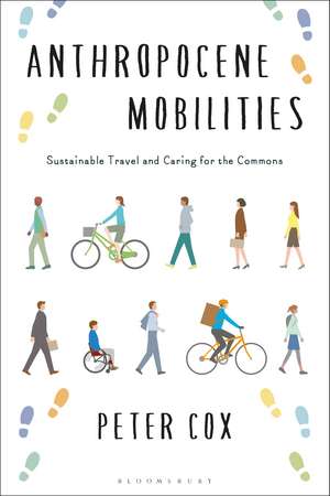 Anthropocene Mobilities: Sustainable Travel and Caring for the Commons de Peter Cox