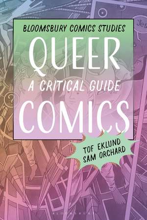 Queer Comics: A Critical Guide de Dr Tof Eklund