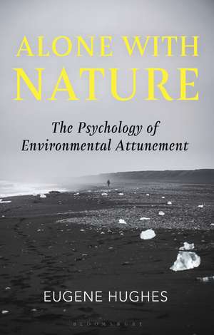Alone with Nature: The Psychology of Environmental Attunement de Dr Eugene Hughes