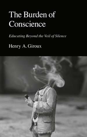 Burden of Conscience de Henry A. (McMaster UniversityCanada) Giroux