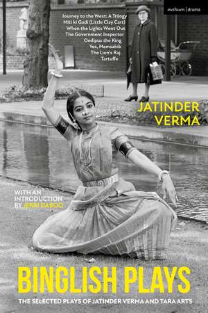 Binglish Plays: The Selected Plays of Jatinder Verma and Tara Arts de Jatinder Verma