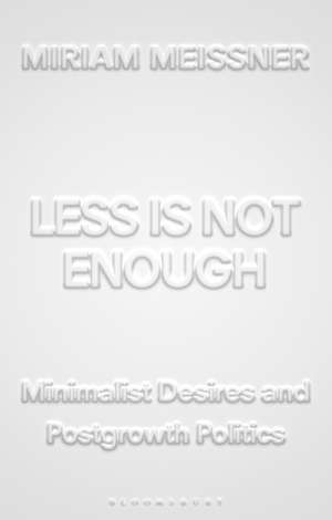 Less Is Not Enough: Minimalist Desires and Postgrowth Politics de Miriam Meissner