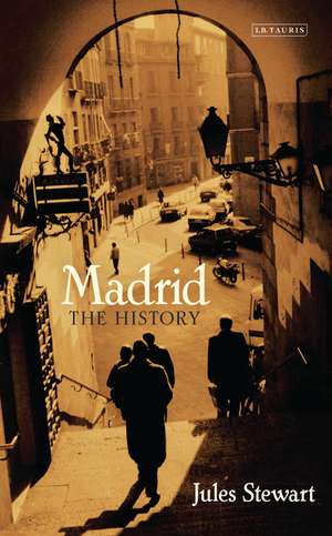 Madrid: The History de Jules Stewart