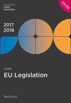 Core EU Legislation 2017-18 de Paul Drury