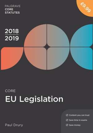 Core EU Legislation 2018-19 de Paul Drury