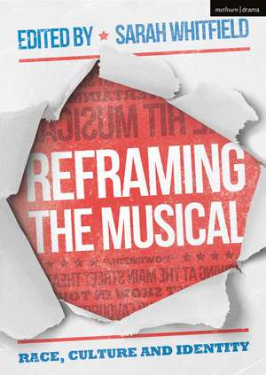 Reframing the Musical: Race, Culture and Identity de Sarah K. Whitfield