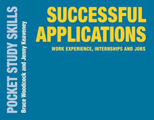 Successful Applications: Work Experience, Internships and Jobs de Bruce Woodcock