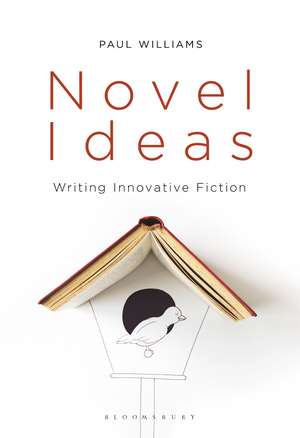 Novel Ideas: Writing Innovative Fiction de Paul Williams