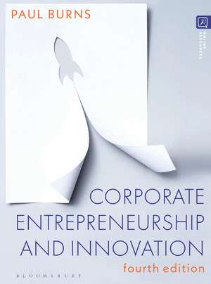 Corporate Entrepreneurship and Innovation de Paul Burns