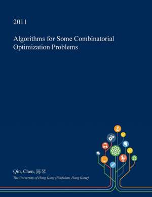 Algorithms for Some Combinatorial Optimization Problems de Qin Chen