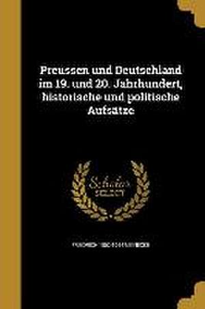 Preussen und Deutschland im 19. und 20. Jahrhundert, historische und politische Aufsätze de Friedrich Meinecke