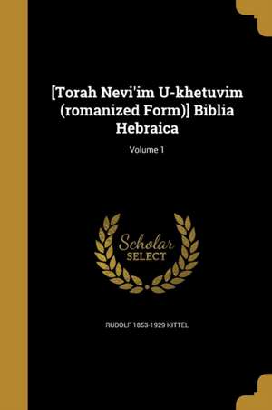 [Torah Nevi'im U-khetuvim (romanized Form)] Biblia Hebraica; Volume 1 de Rudolf Kittel