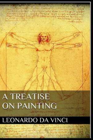 A Treatise on Painting de Leonardo Da Vinci