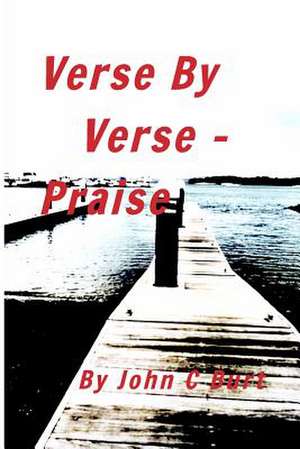 Verse by Verse - Praise de John C. Burt