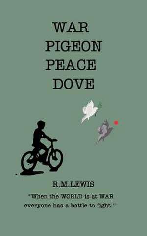 War Pigeon, Peace Dove de R. M. Lewis