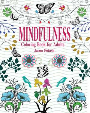 Mindfulness Coloring Book for Adults de Jason Potash