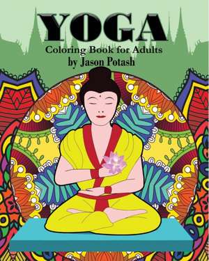 Yoga Coloring Book for Adults de Jason Potash