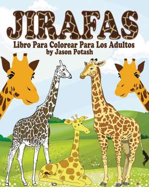 Jirafas Libro Para Colorear Para Los Adultos de Jason Potash