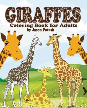 Giraffes Coloring Book for Adults de Jason Potash