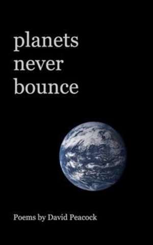 planets never bounce de David Peacock